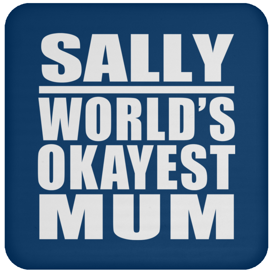 Sally World's Okayest Mum - Drink Coaster