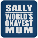 Sally World's Okayest Mum - Drink Coaster