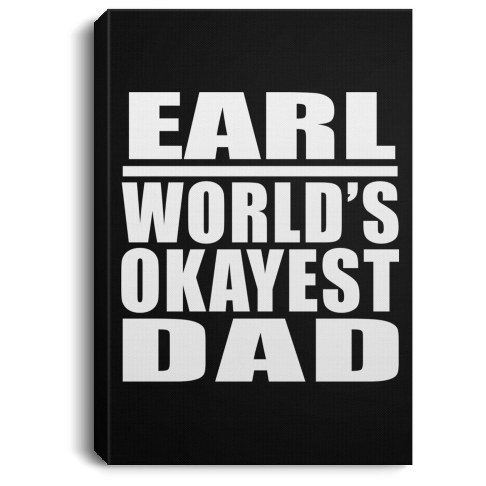 Earl World's Okayest Dad - Canvas Portrait