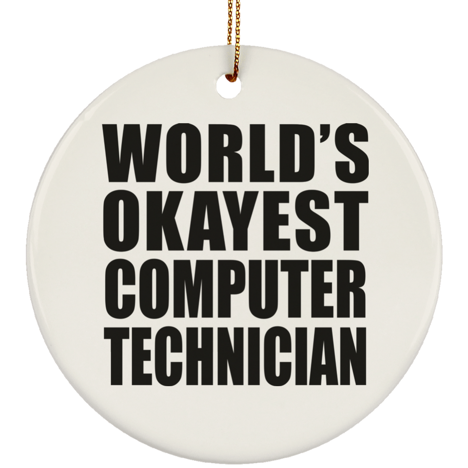 World's Okayest Computer Technician - Circle Ornament
