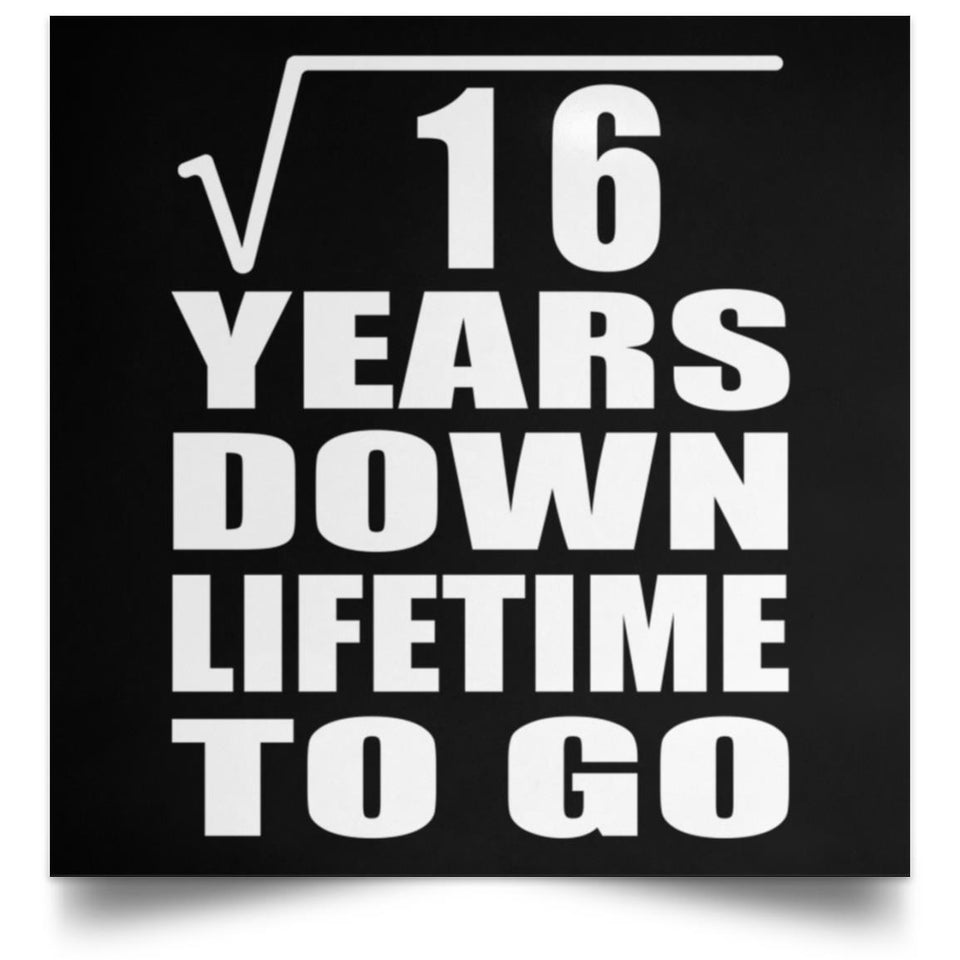 4th Anniversary Square Root of 16 Years Lifetime To Go - Poster Square
