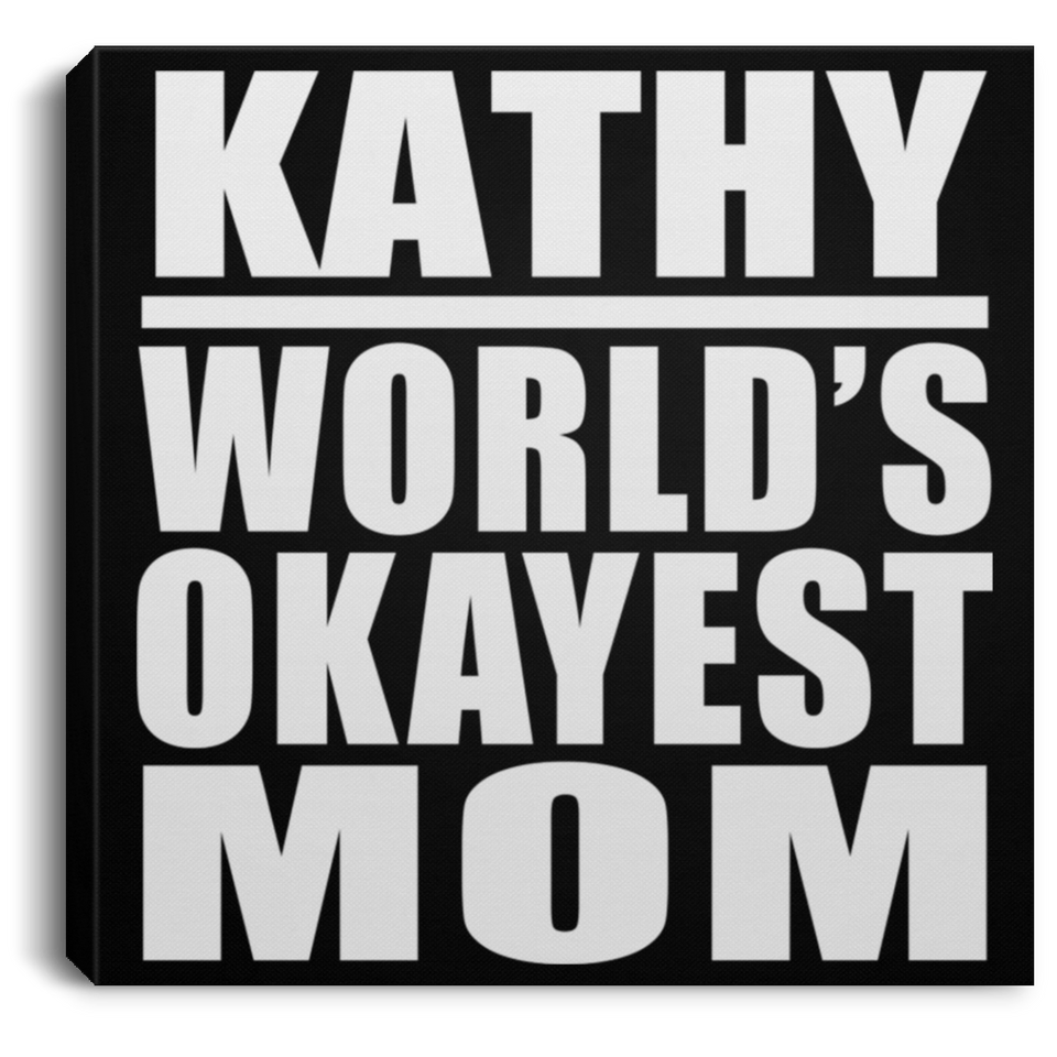 Kathy World's Okayest Mom - Canvas Square