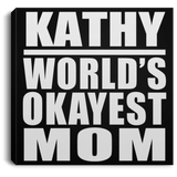 Kathy World's Okayest Mom - Canvas Square