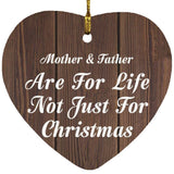 Mother & Father Are For Life Not Just For Christmas - Heart Ornament D