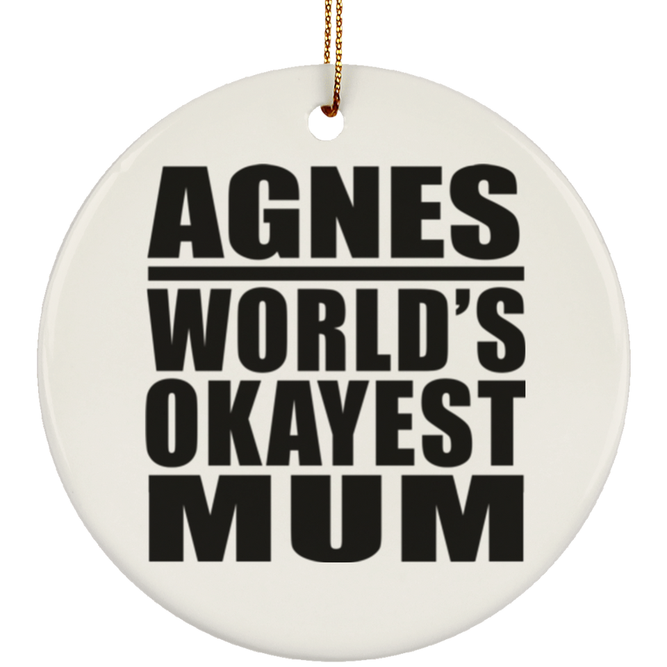 Agnes World's Okayest Mum - Circle Ornament