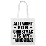 All I Want For Christmas Is My Thai Ridgeback - Tote Bag White