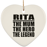 Rita The Mum The Hero The Legend - Heart Ornament
