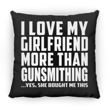 I Love My Girlfriend More Than Gunsmithing - Throw Pillow Black