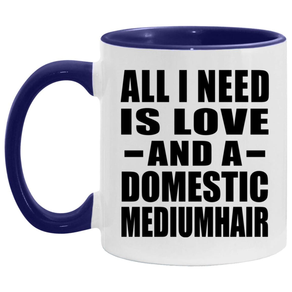 All I Need Is Love And A Domestic Mediumhair - 11oz Accent Mug Purple