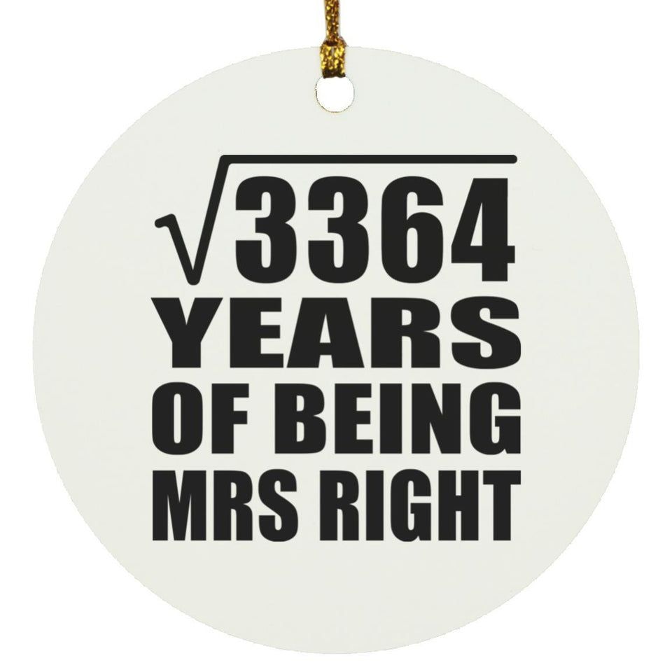 58th Anniversary Square Root of 3364 Years of Being Mrs Right - Circle Ornament