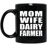 Mom Wife Dairy Farmer - 11oz Coffee Mug Black