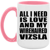 All I Need Is Love And My Wirehaired Vizsla - 15oz Accent Mug Pink