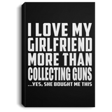 I Love My Girlfriend More Than Collecting Guns - Canvas Portrait