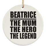Beatrice The Mum The Hero The Legend - Circle Ornament