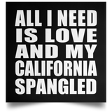 All I Need Is Love And My California Spangled - Poster Square