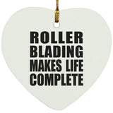 Roller Blading Makes Life Complete - Heart Ornament