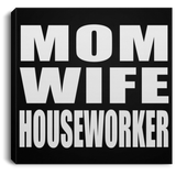 Mom Wife Houseworker - Canvas Square