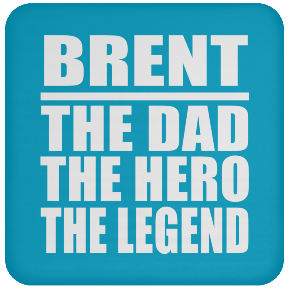 Brent The Dad The Hero The Legend - Drink Coaster
