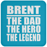 Brent The Dad The Hero The Legend - Drink Coaster