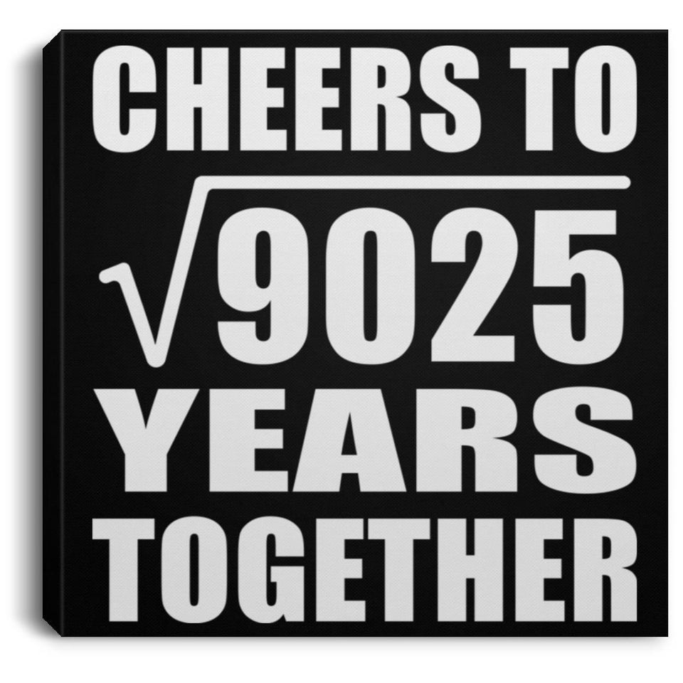 95th Anniversary Cheers To Square Root of 9025 Years Together - Canvas Square