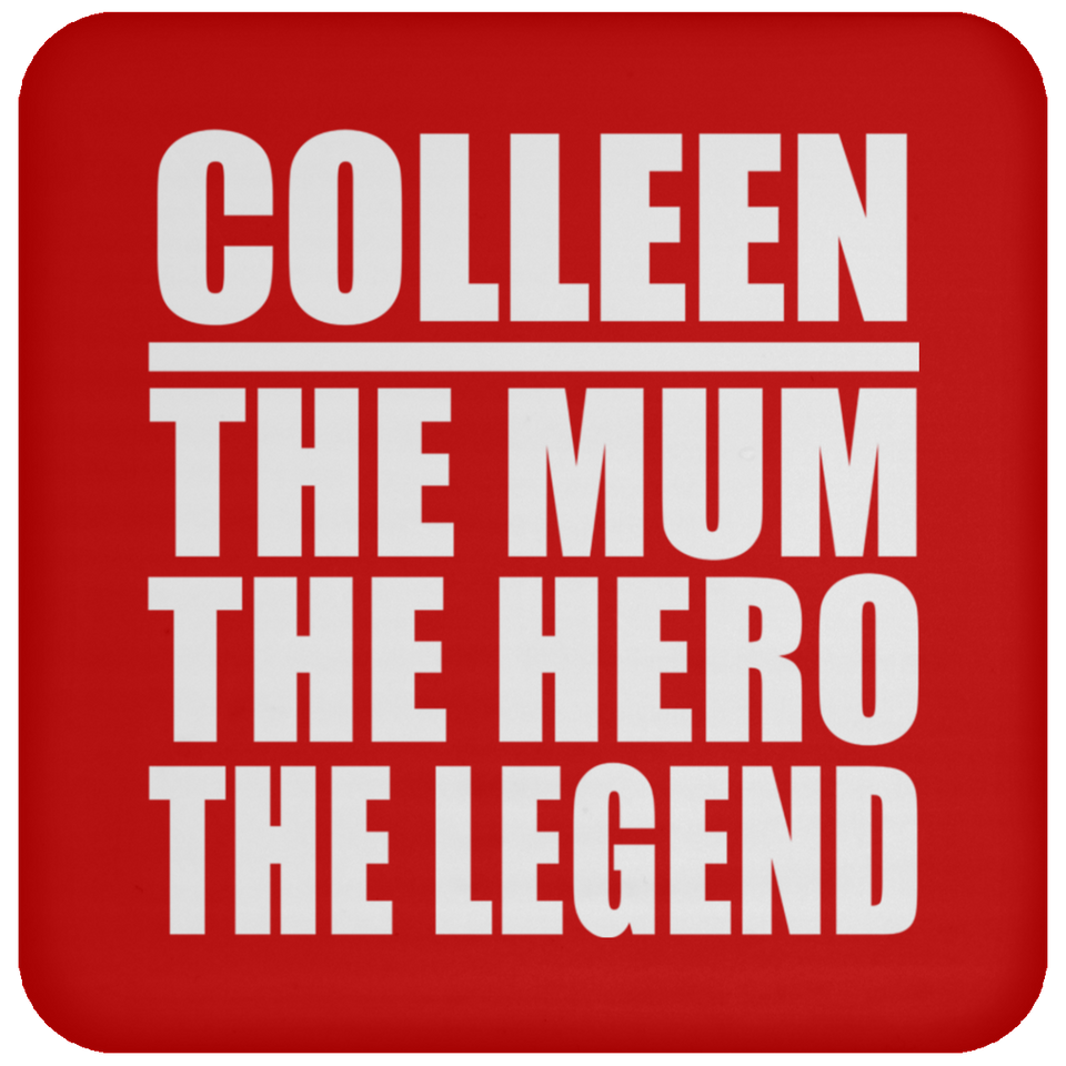 Colleen The Mum The Hero The Legend - Drink Coaster