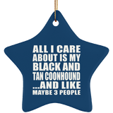 All I Care About Is My Black And Tan Coonhound - Star Ornament