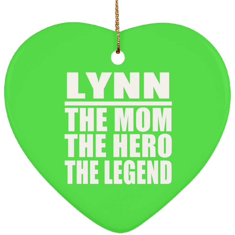 Lynn The Mom The Hero The Legend - Heart Ornament