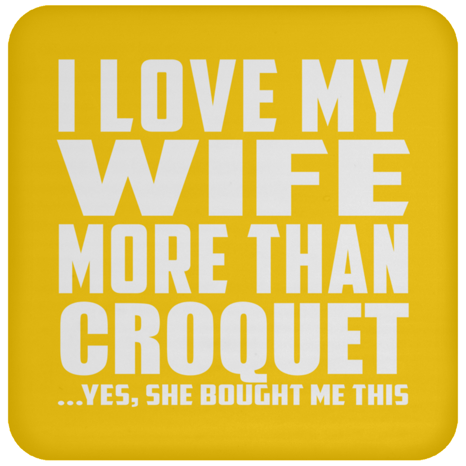 I Love My Wife More Than Croquet - Drink Coaster
