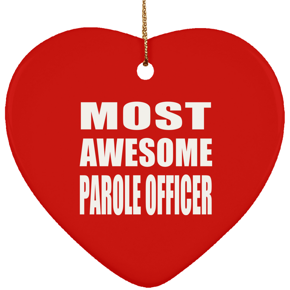 Most Awesome Parole Officer - Heart Ornament