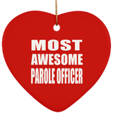 Most Awesome Parole Officer - Heart Ornament