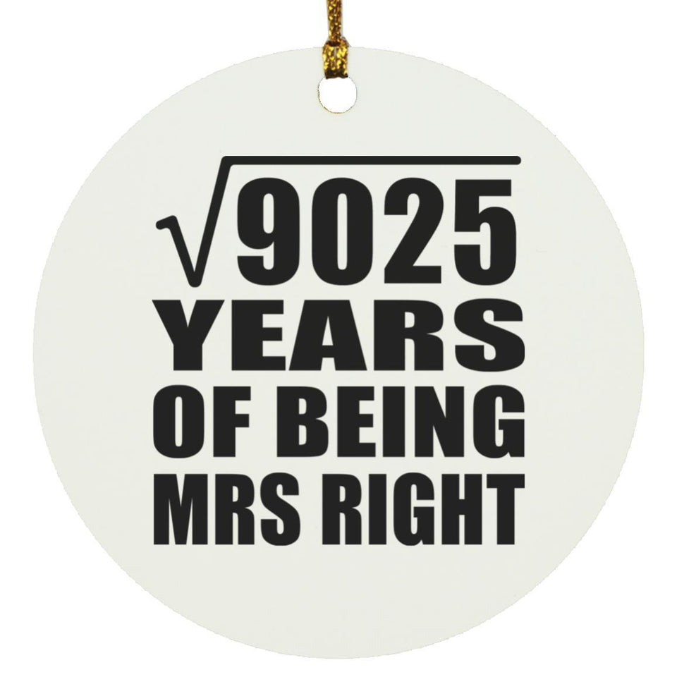 95th Anniversary Square Root of 9025 Years of Being Mrs Right - Circle Ornament
