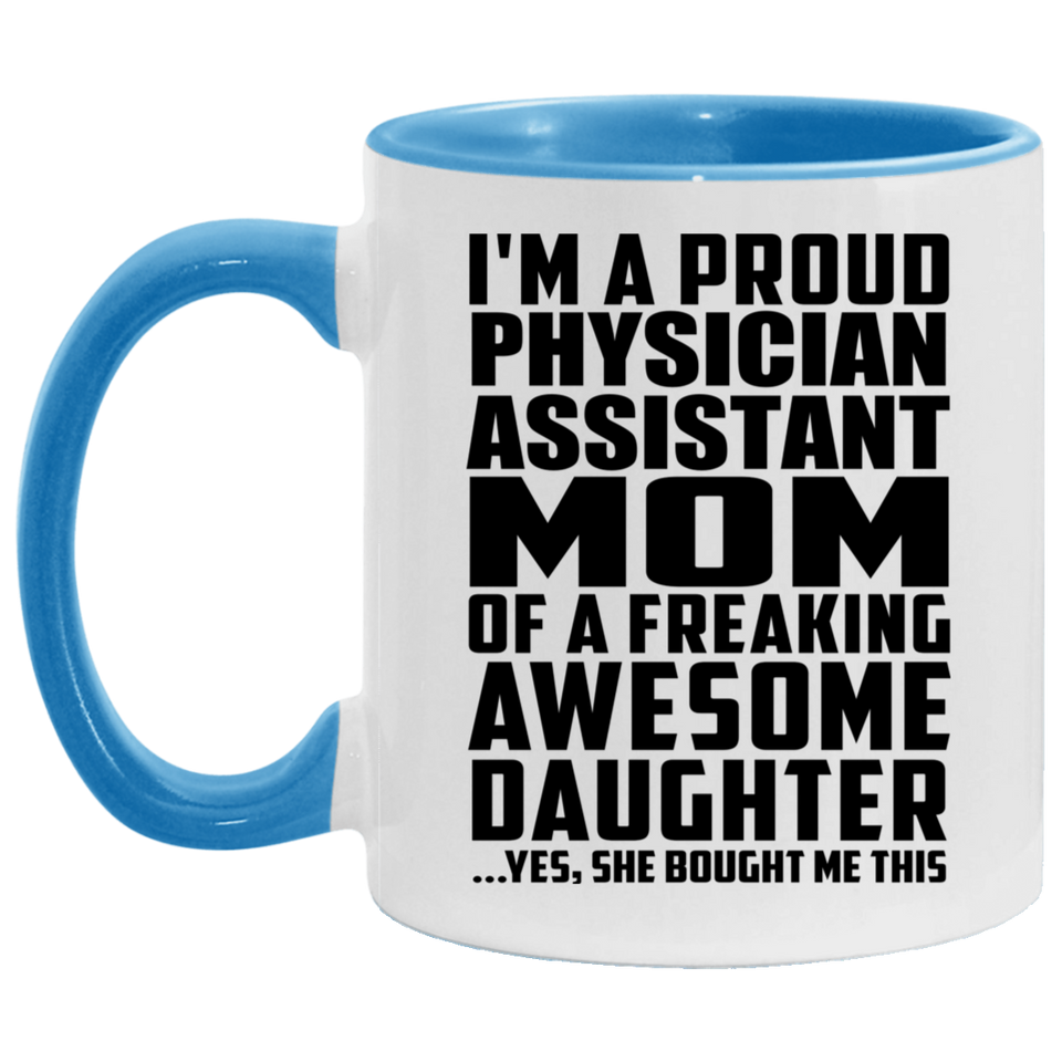 Proud Physician Assistant Mom Of Awesome Daughter - 11oz Accent Mug Blue