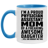Proud Physician Assistant Mom Of Awesome Daughter - 11oz Accent Mug Blue