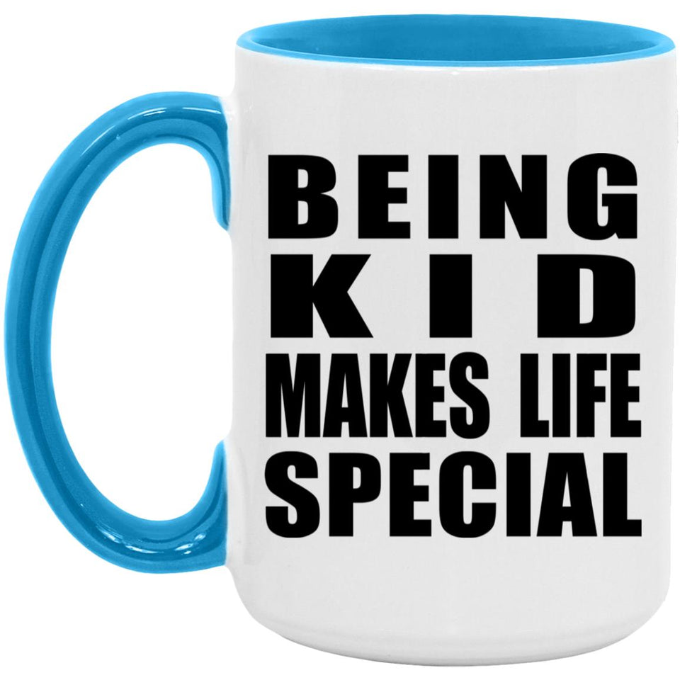Being Kid Makes Life Special - 15oz Accent Mug Blue