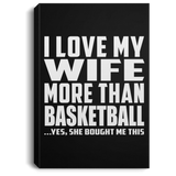 I Love My Wife More Than Basketball - Canvas Portrait