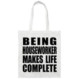 Being Houseworker Makes Life Complete - Tote Bag White