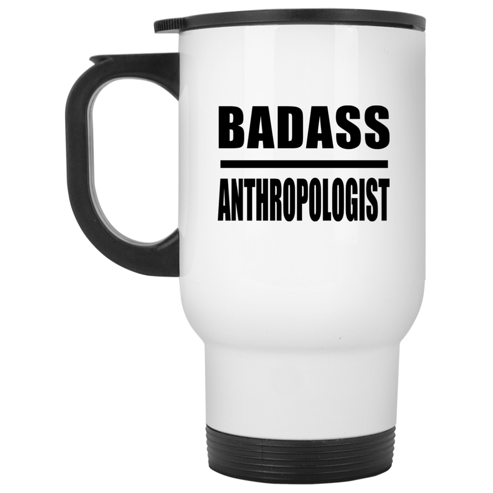 Badass Anthropologist - White Travel Mug