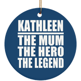 Kathleen The Mum The Hero The Legend - Circle Ornament