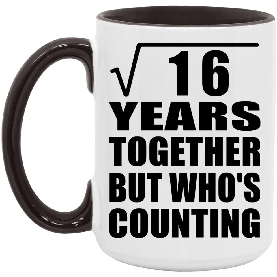 4th Anniversary Square Root of 16 Years Who's Counting - 15oz Accent Mug Black
