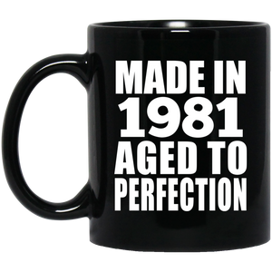 43rd Birthday Made In 1981 Aged to Perfection - 11 Oz Coffee Mug Black