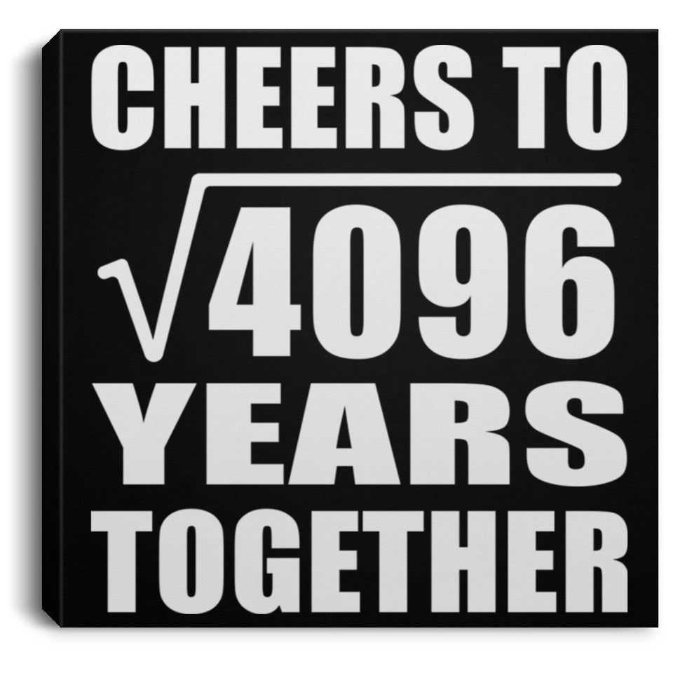 64th Anniversary Cheers To Square Root of 4096 Years Together - Canvas Square