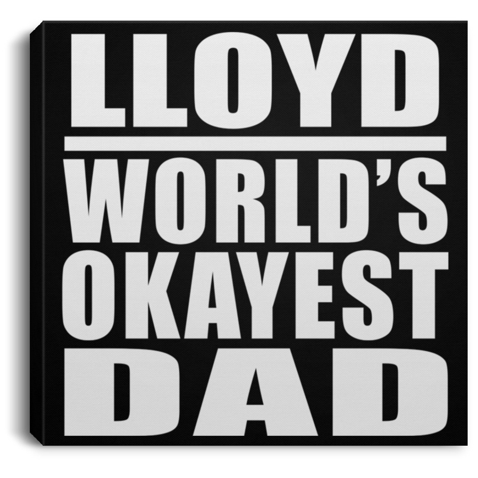 Lloyd World's Okayest Dad - Canvas Square
