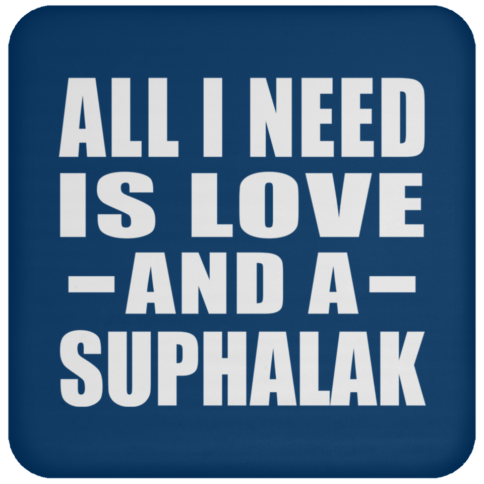 All I Need Is Love And A Suphalak - Drink Coaster