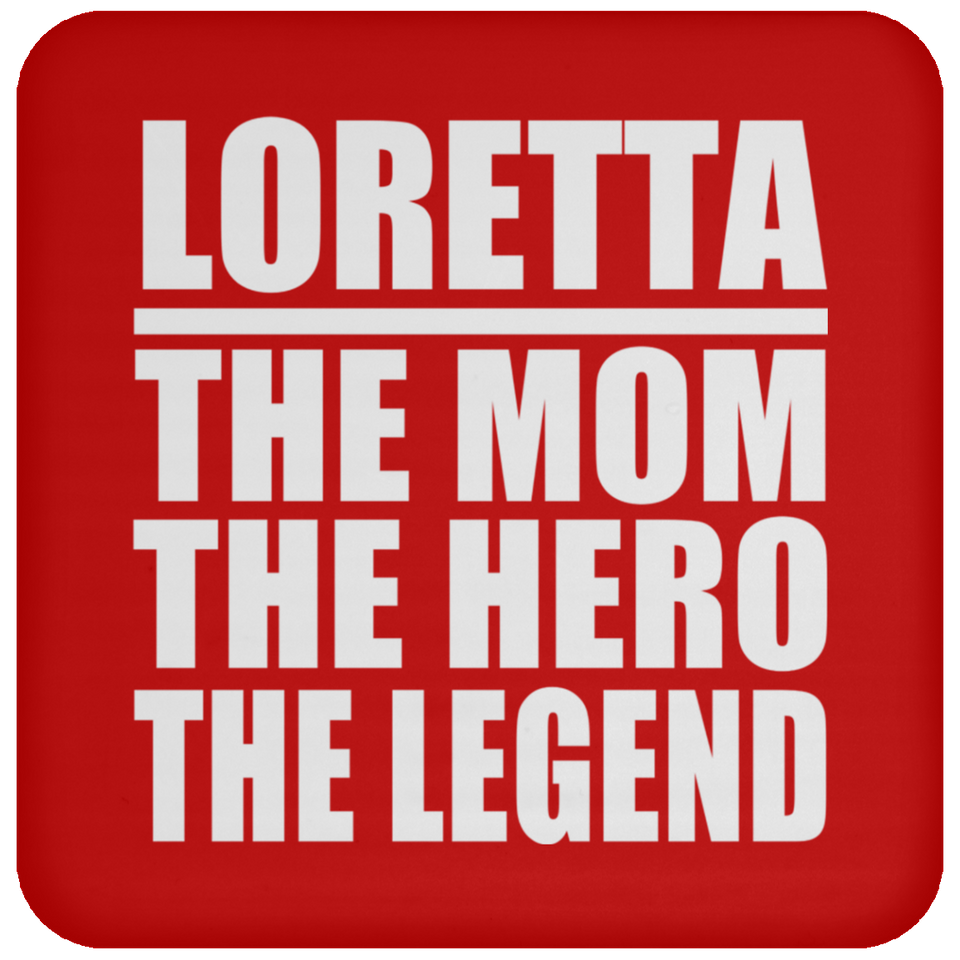 Loretta The Mom The Hero The Legend - Drink Coaster