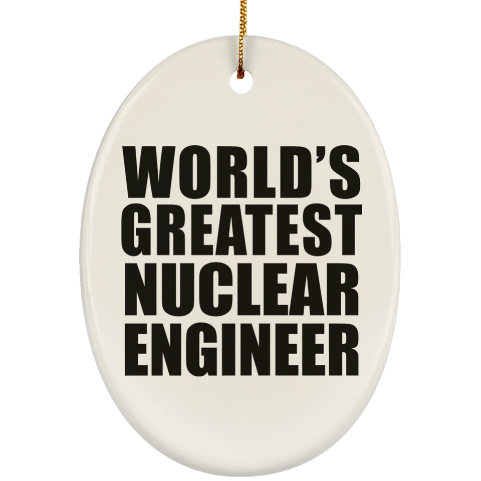World's Greatest Nuclear Engineer - Oval Ornament