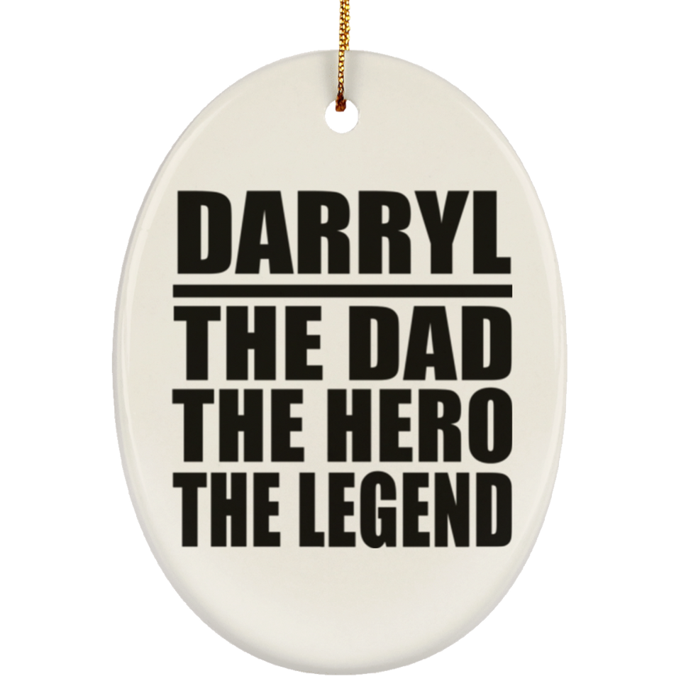 Darryl The Dad The Hero The Legend - Oval Ornament