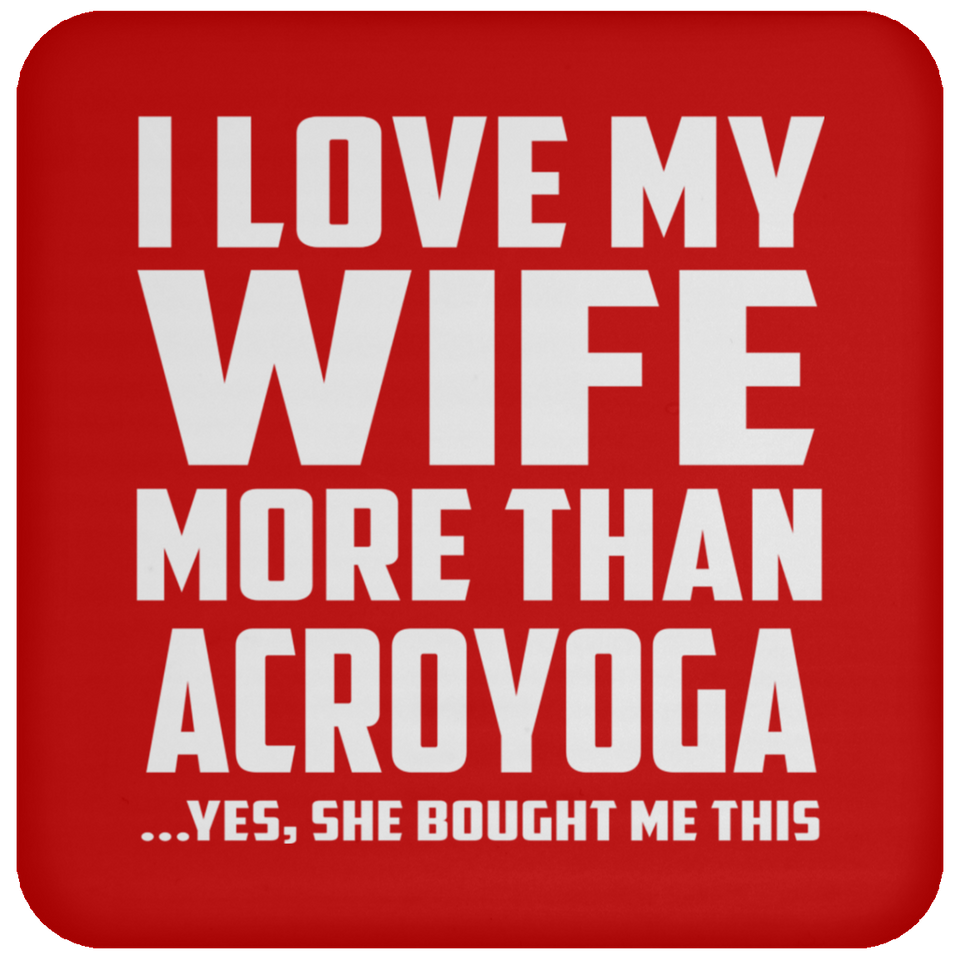I Love My Wife More Than Acroyoga - Drink Coaster