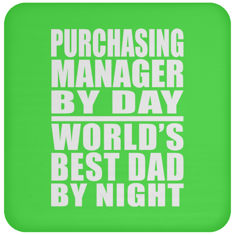 Purchasing Manager By Day World's Best Dad By Night - Drink Coaster