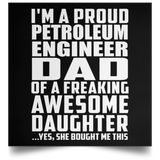 Proud Petroleum Engineer Dad Of Awesome Daughter - Poster Square