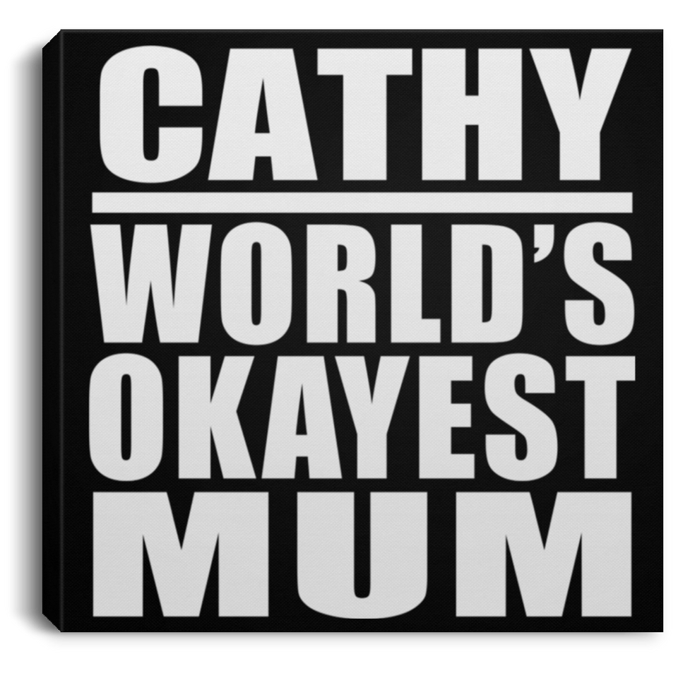 Cathy World's Okayest Mum - Canvas Square